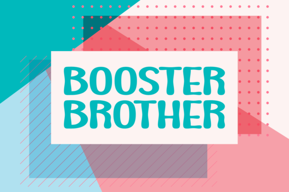 Booster Brother: A Friendly Display Font for Makers