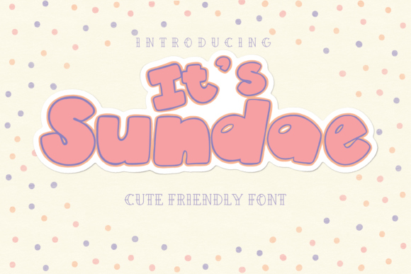 It’s Sundae Typeface: A Friendly Display Font for Brands